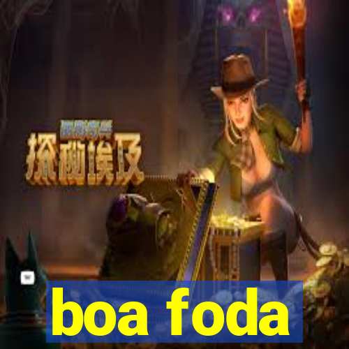 boa foda